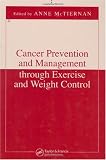 Cancer Prevention and Management through Exercise and Weight Control (Nutrition and Disease Prevention)