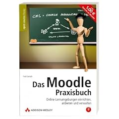 Das Moodle 1.8-Praxisbuch. Mit Moodle auf CD, Referenzkarte und Gratis-Moodle-Account.: Online-Lernumgebungen einrichten, anbieten und verwalten