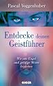 Entdecke deinen Geistf&uuml;hrer: Wie uns Engel und geistige Wesen begleiten