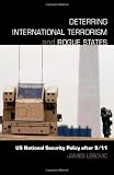 Buy : Deterring International Terrorism and Rogue States: US National Security Policy after 9/11 (Contemporary Security Studies)