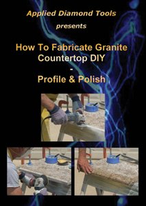 How To Fabricate Granite Countertop DVD - Profile & Polish Edge How To Fabricate Granite Countertop DVD - Profile & Polish Edge