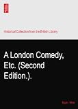 A London Comedy, Etc. (Second Edition.).