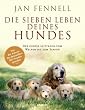 Die sieben Leben deines Hundes: Der gro�e Leitfaden - vom Welpen bis zum Senior