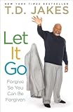 Let It Go: Forgive So You Can Be Forgiven