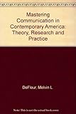 Mastering communication in contemporary America : theory, research, and practice