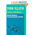 Limits to Medicine: Medical Nemesis - The Expropriation of Health