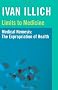 Limits to Medicine: Medical Nemesis - The Expropriation of Health
