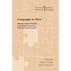 Language in Flux: Dialogue Coordination, Language Variation, Change and Evolution