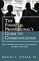 The Financial Professional's Guide to Communication: How to Strengthen Client Relationships and Build New Ones (Applied Corporate Finance)
