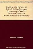 Cholera and famine in British India 1870-1930
