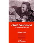 Clint Eastwood: La figure du guerrier book cover
