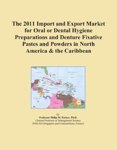 The 2011 Import and Export Market for Oral or Dental Hygiene Preparations and Denture Fixative Pastes and Powders in North America & the Caribbean