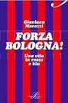 Forza Bologna! Una vita in rosso e blu