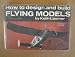 How to Design and Build Flying Models. by Keith, Laumer