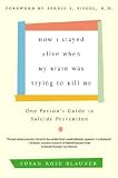 How I Stayed Alive When My Brain Was Trying to Kill Me