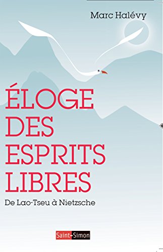 Éloge des Esprits Libres: De Lao-Tseu à Nietzsche (French Edition)