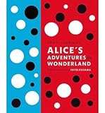 Lewis Carroll's Alice's Adventures in Wonderland: Limited Edition with Artwork by Yayoi Kusama