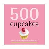 500 Cupcakes - Cookbook by The Storage Store