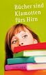 B�cher sind Klamotten f�rs Hirn: Buchh�ndlerische Einblicke
