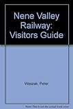 Nene Valley Railway : visitors guide