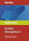 Großes Übungsbuch Italienisch: 3.000 Übungssätze zu allen wichtigen Grammatikthemen