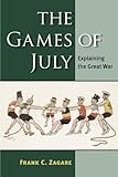 The games of July : explaining the Great War