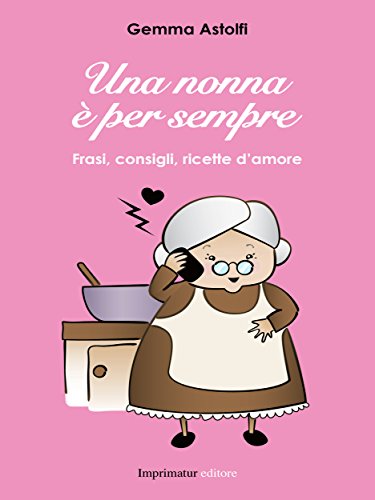 Una nonna è per sempre (Italian Edition)