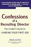 Confessions of a Recruiting Director: The Insiders Guide to Landing Your First Job   [CONFESSIONS OF A RECRUITING DI] [Paperback]