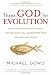 Thank God for Evolution: How the Marriage of Science and Religion Will Transform Your Life and Our World