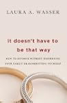 It Doesn't Have to Be That Way: How t...