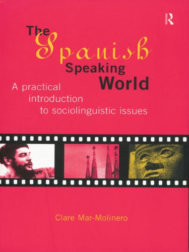 The Spanish-Speaking World: A Practical Introduction to Sociolinguistic Issues (Routledge Language in Society)