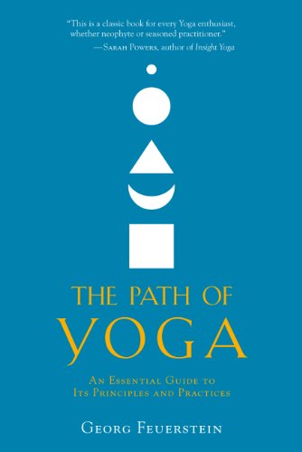 The Path of Yoga: An Essential Guide to Its Principles and Practices