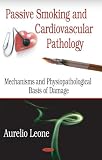 Passive Smoking and Cardiovascular Pathology: Mechanisms and Physiopathological Bases of Damage
