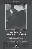 Servicing the Middle Classes: Class, Gender and Waged Domestic Work in Contemporary Britain (Routledge International Studies of Women and Place)