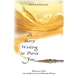 A Story Waiting to Pierce You: Mongolia, Tibet and the Destiny of the Western World