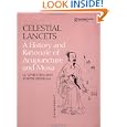 Celestial Lancets: A History and Rationale of Acupuncture and Moxa (Needham Research Institute... by Gwei-Djen Lu