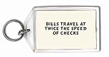 Bills travel at twice the speed of checks Keychain