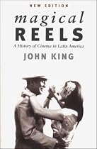 Magical Reels: History of Cinema in Latin America (Critical Studies in Latin American & Iberian Cultures)