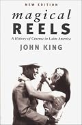 Magical Reels: A History of Cinema in Latin America, New Edition