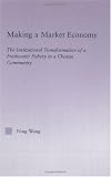 Making a Market Economy: The Institutionalizational Transformation of a Freshwater Fishery in a Chinese Community (East Asia: History, Politics, Sociology, Culture)