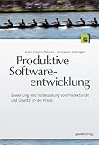 Produktive Softwareentwicklung: Bewertung und Verbesserung von Produktivität und Qualität in der Praxis