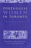 Portuguese Women in Toronto: Gender, Immigration, and Nationalism