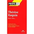 Profil d'une oeuvre : Th�r�se Raquin, Emile Zola