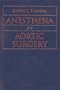 Anesthesia for Aortic Surgery, 1e