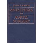 Anesthesia for Aortic Surgery by Joseph I., M.D. Simpson