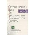 Cryptography's Role in Securing the Information Society by  Committee to Study National Cryptography Policy, National Research Council, Kenneth W. Dam, and Herbert S. Lin