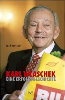 Karl Wlaschek. Eine Erfolgsgeschichte.: Amazon.de: Adolf Haslinger: Bücher