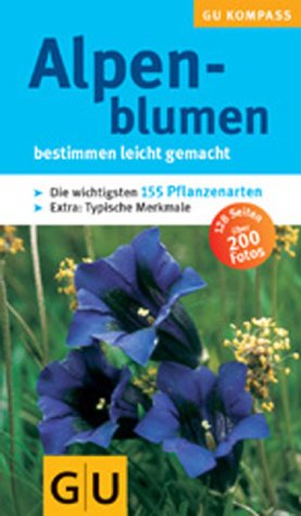 GR&Auml;FE UND UNZER Verlag GmbH Alpenblumen: bestimmen leicht gemacht: Bestimmen leicht gemacht. Die wichtigsten 155 Pflanzenarten. Extra: Typische Me ...