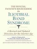 The Official Patients Sourcebook on Iliotibial Band Syndrome
