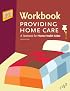 Workbook to Providing Home Care, 2nd Edition